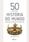 [50 Ideas You Really Need to Know 01] • 50 Ideias De História Do Mundo Que Você Precisa Conhecer